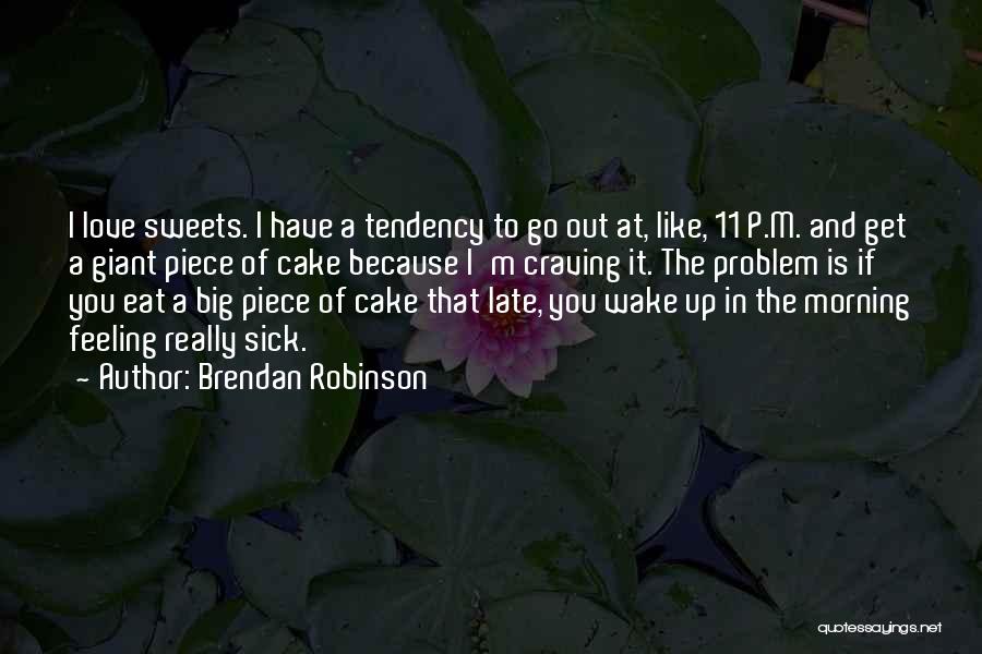 I'm Sick Quotes By Brendan Robinson
