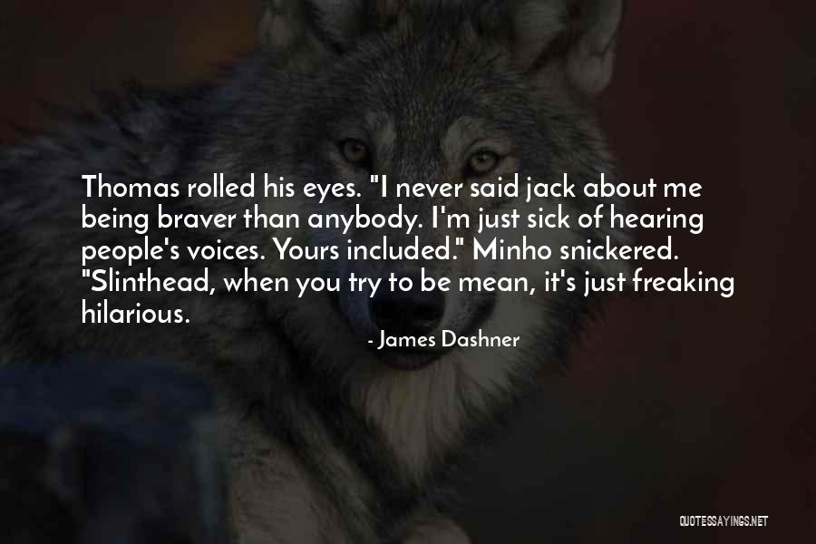 I'm Sick Quotes By James Dashner