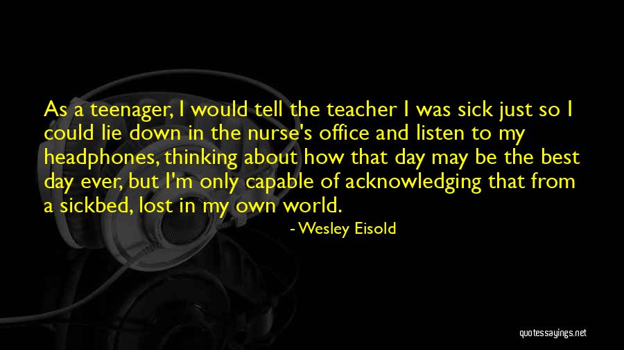 I'm Sick Quotes By Wesley Eisold