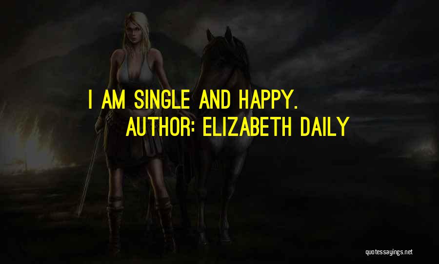 I'm Single And Happy Quotes By Elizabeth Daily