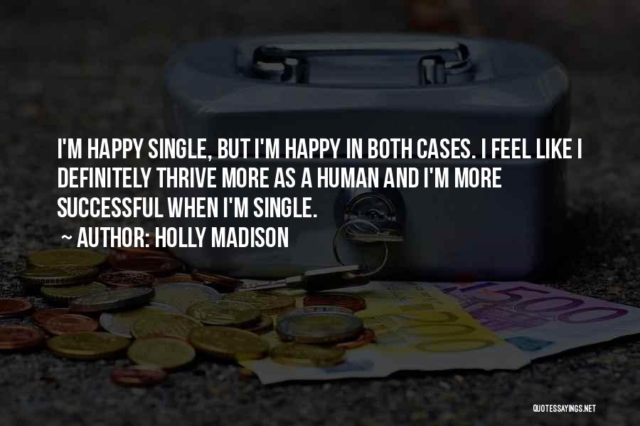 I'm Single And Happy Quotes By Holly Madison