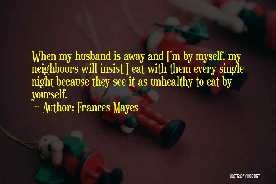 I'm Single Because Quotes By Frances Mayes