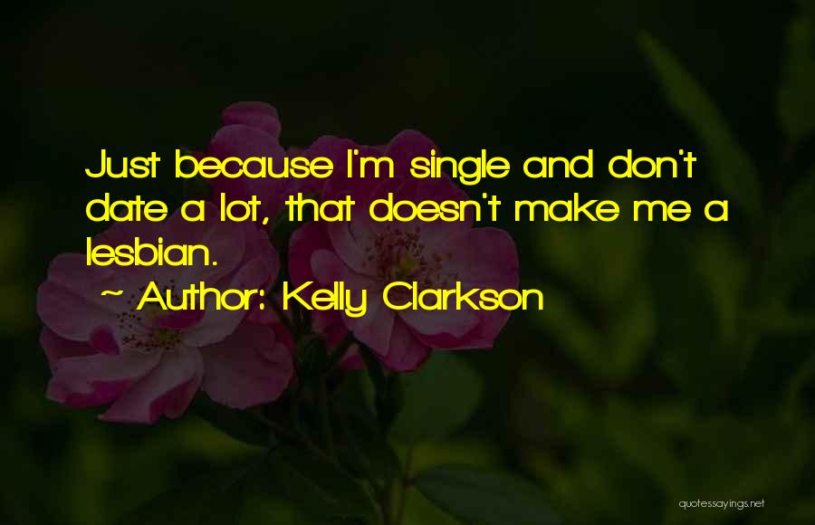 I'm Single Because Quotes By Kelly Clarkson