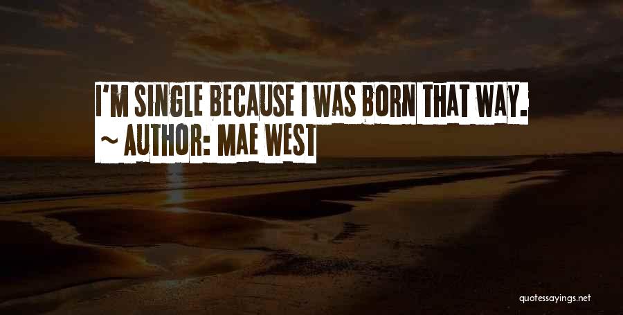 I'm Single Because Quotes By Mae West