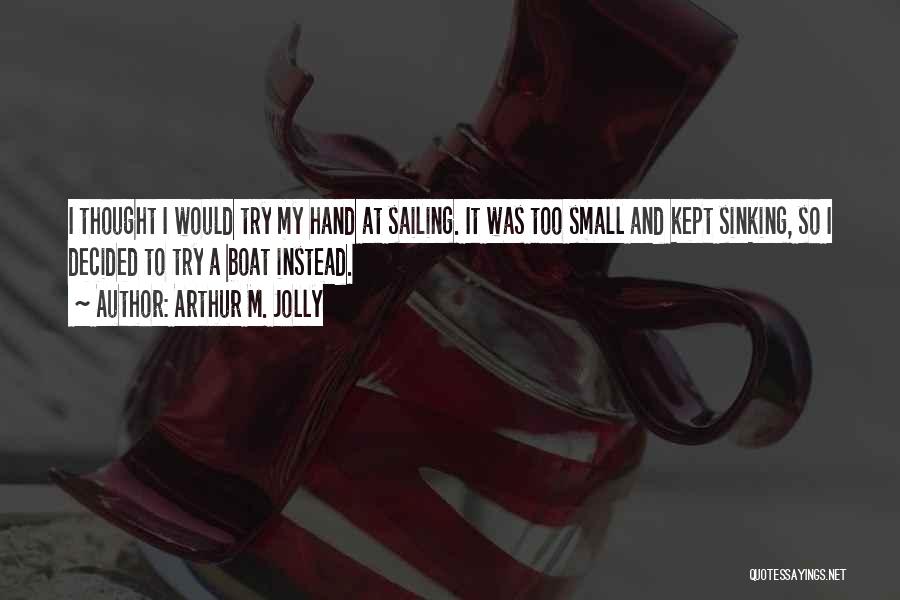 I'm Sinking Quotes By Arthur M. Jolly