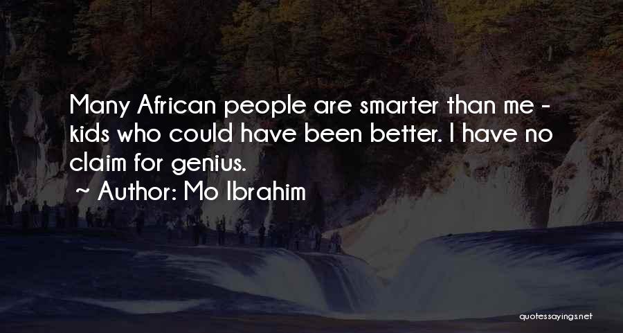 I'm Smarter Than U Think Quotes By Mo Ibrahim