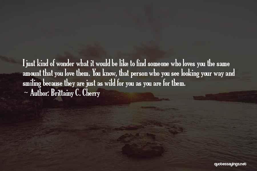 I'm Smiling Because Of You Quotes By Brittainy C. Cherry