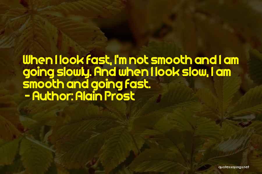 I'm Smooth Quotes By Alain Prost