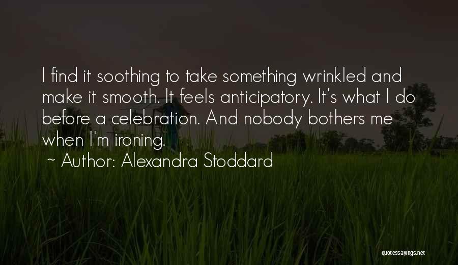 I'm Smooth Quotes By Alexandra Stoddard