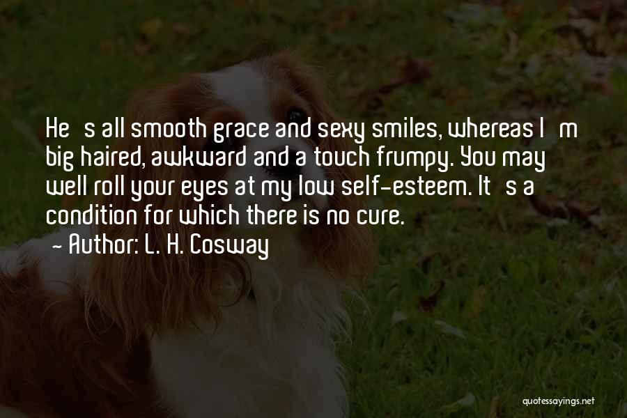 I'm Smooth Quotes By L. H. Cosway