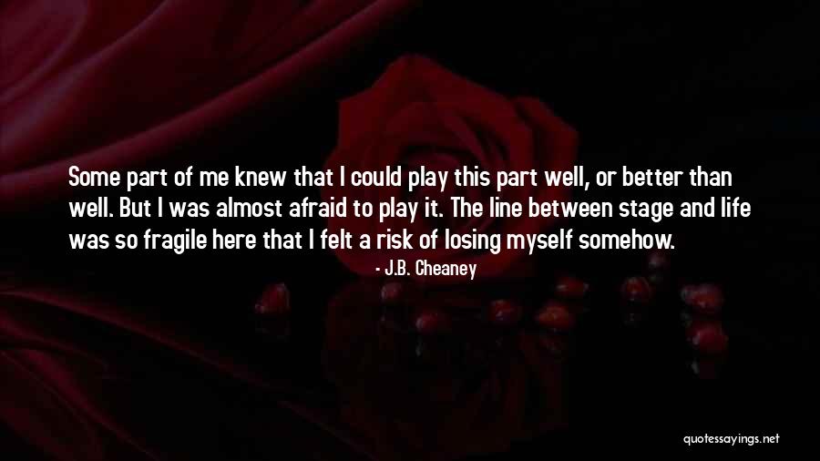 I'm So Afraid Of Losing You Quotes By J.B. Cheaney