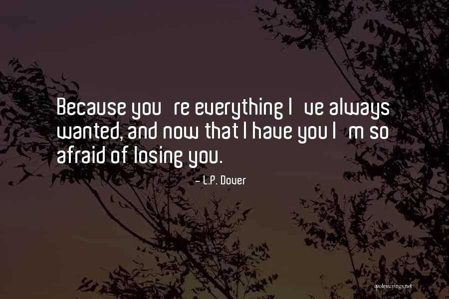 I'm So Afraid Of Losing You Quotes By L.P. Dover