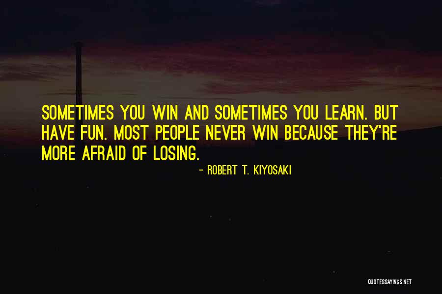 I'm So Afraid Of Losing You Quotes By Robert T. Kiyosaki