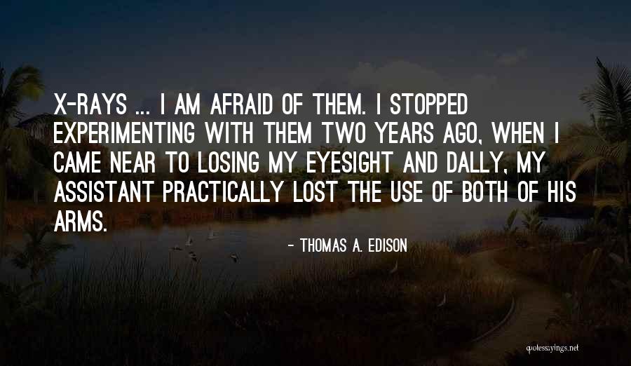 I'm So Afraid Of Losing You Quotes By Thomas A. Edison