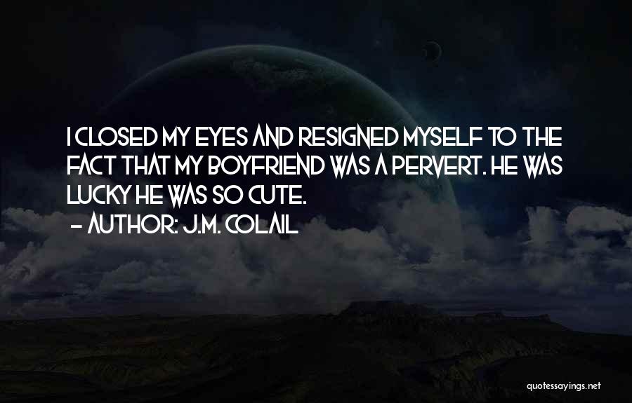 I'm So Cute Quotes By J.M. Colail
