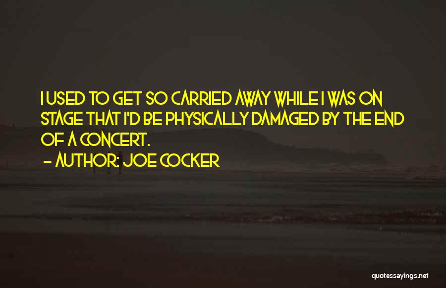 I'm So Damaged Quotes By Joe Cocker