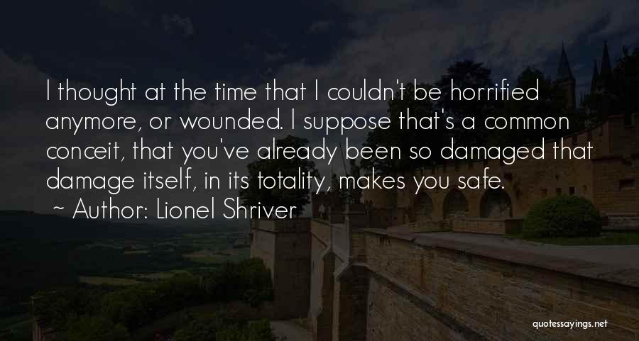 I'm So Damaged Quotes By Lionel Shriver