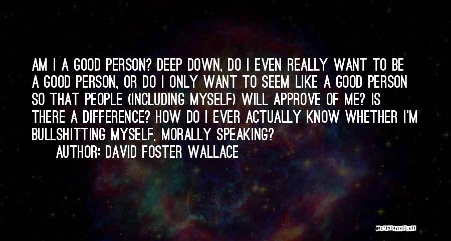I'm So Deep Quotes By David Foster Wallace