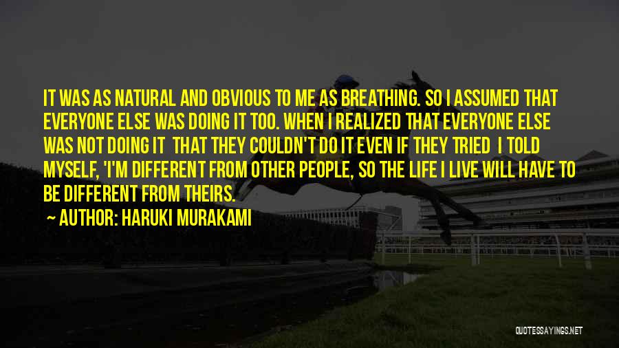 I'm So Different From Everyone Quotes By Haruki Murakami