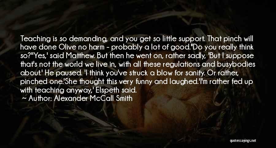 I'm So Done Quotes By Alexander McCall Smith I'm So Done Quotes By Alexander McCall Smith