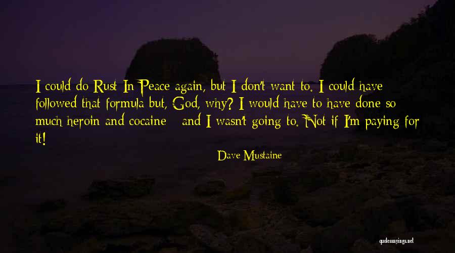 I'm So Done Quotes By Dave Mustaine