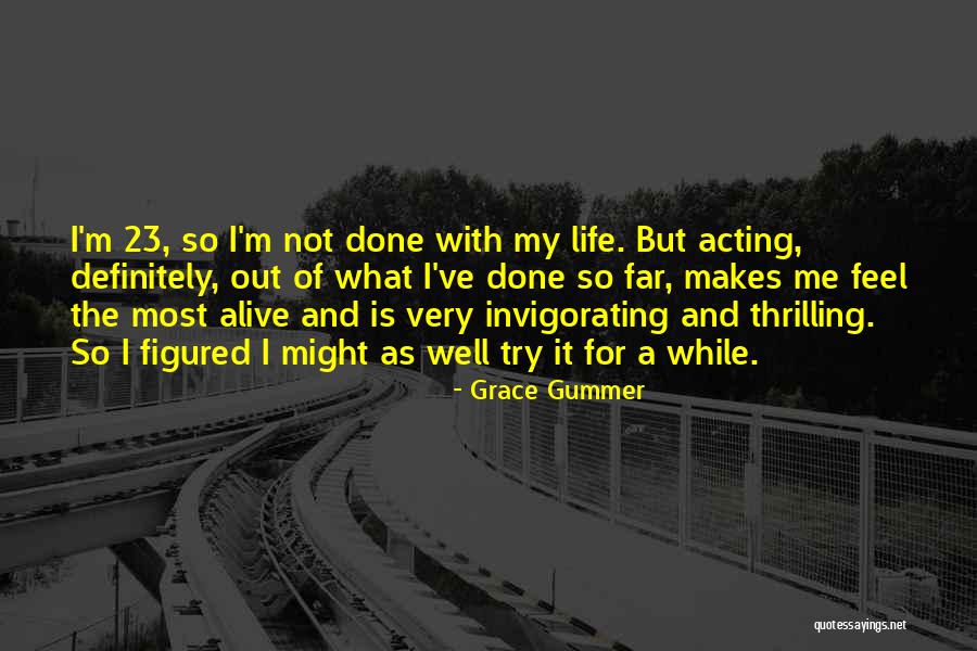 I'm So Done Quotes By Grace Gummer