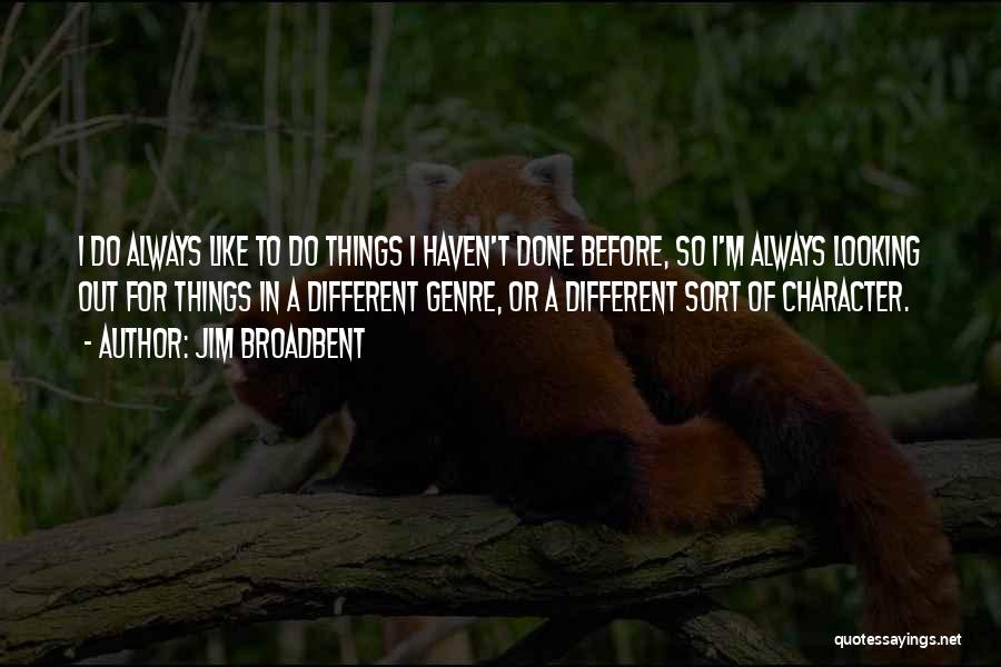 I'm So Done Quotes By Jim Broadbent