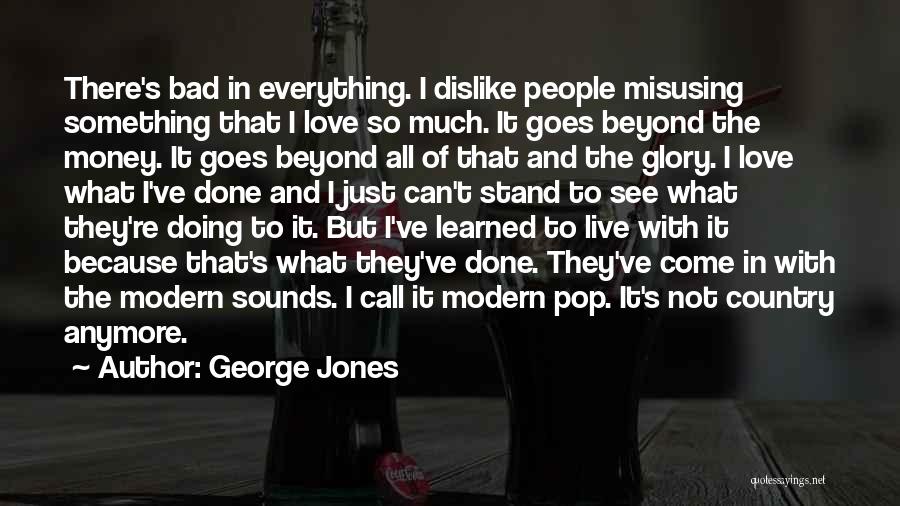 I'm So Done With Everything Quotes By George Jones