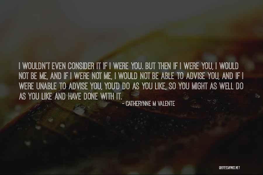 I'm So Done With You Quotes By Catherynne M Valente I'm So Done With You Quotes By Catherynne M Valente