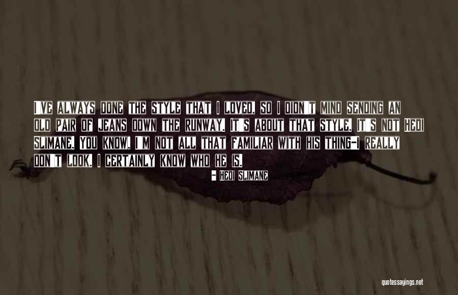 I'm So Done With You Quotes By Hedi Slimane I'm So Done With You Quotes By Hedi Slimane