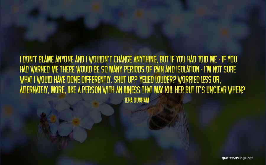 I'm So Done With You Quotes By Lena Dunham I'm So Done With You Quotes By Lena Dunham