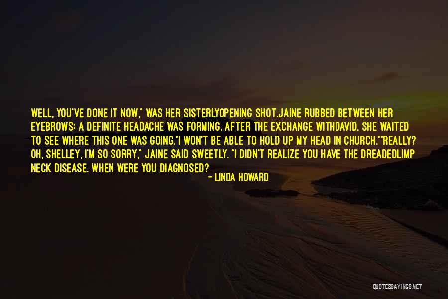 I'm So Done With You Quotes By Linda Howard I'm So Done With You Quotes By Linda Howard