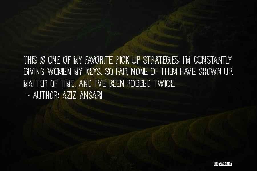 I'm So Far Quotes By Aziz Ansari