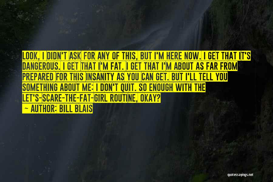 I'm So Far Quotes By Bill Blais