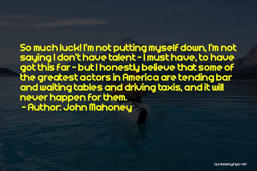 I'm So Far Quotes By John Mahoney