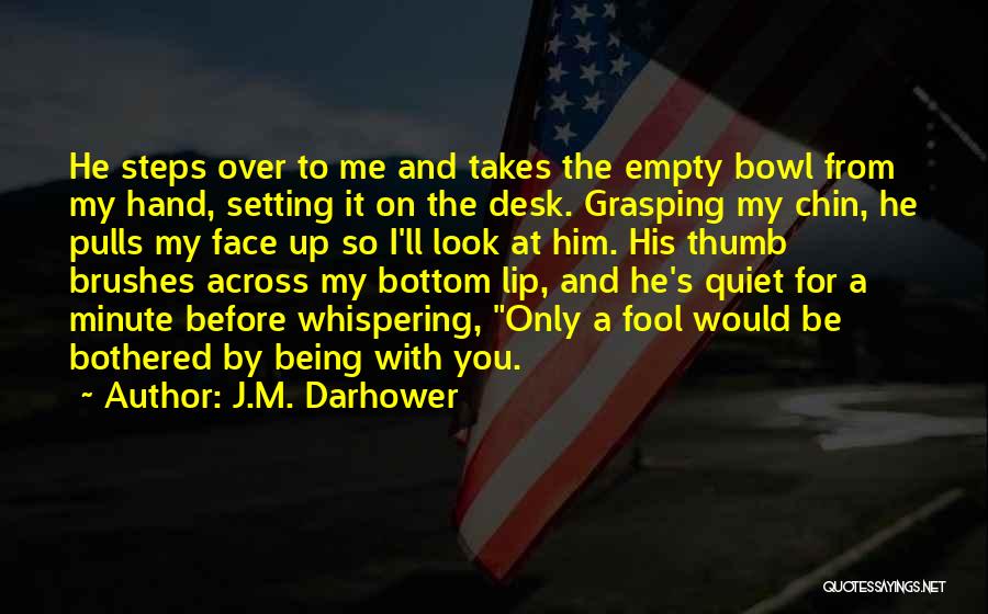 I'm So Fool Quotes By J.M. Darhower