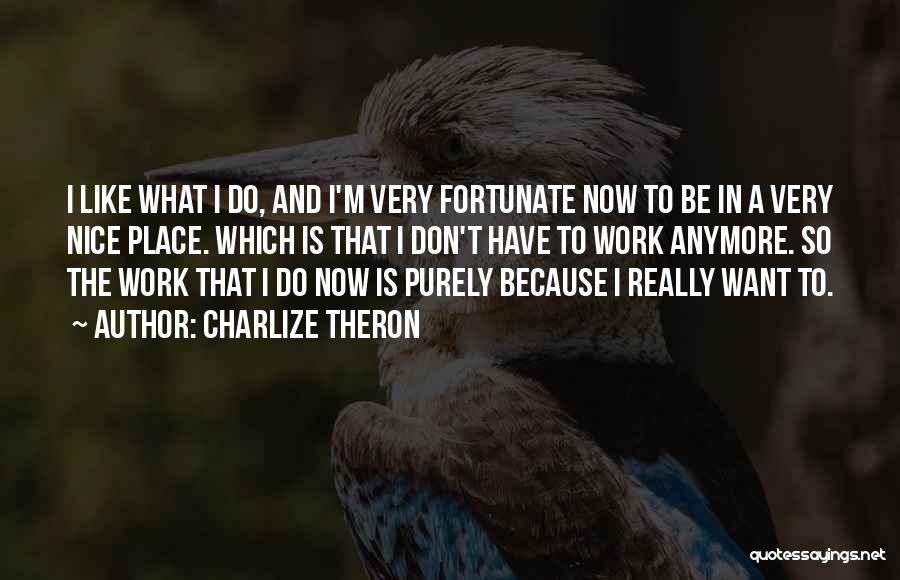 I'm So Fortunate Quotes By Charlize Theron