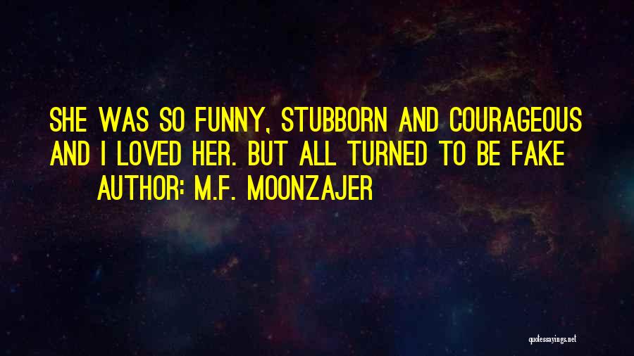 I'm So Funny Quotes By M.F. Moonzajer