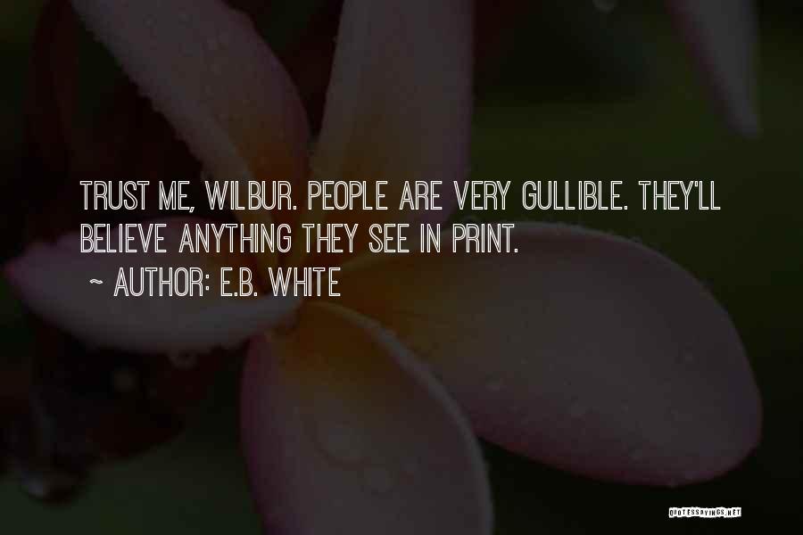 I'm So Gullible Quotes By E.B. White