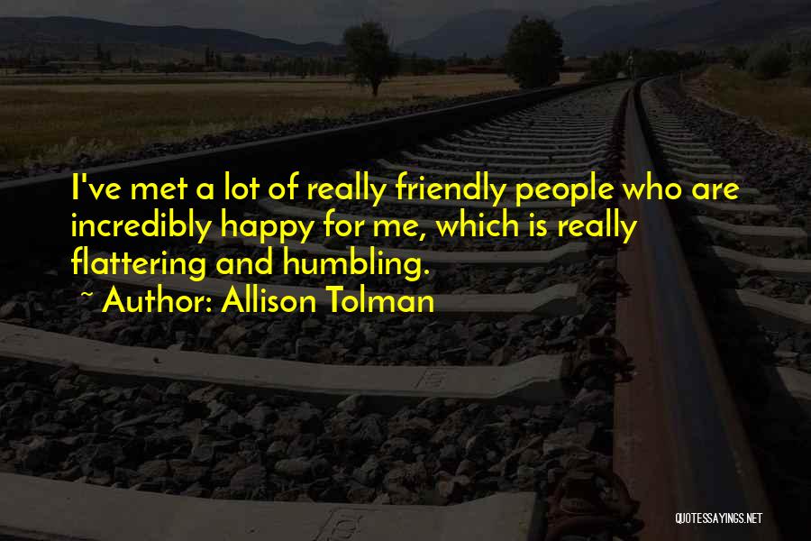 I'm So Happy I Met You Quotes By Allison Tolman