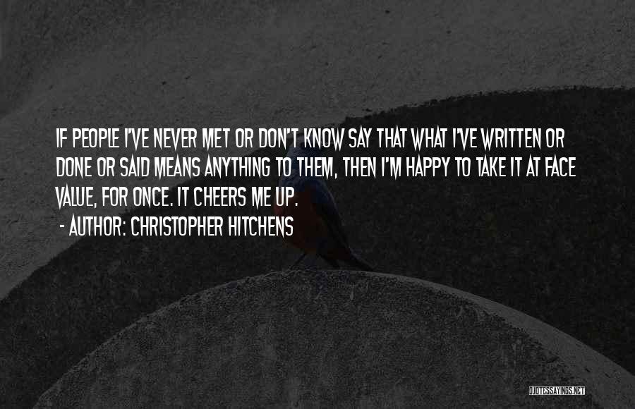 I'm So Happy I Met You Quotes By Christopher Hitchens
