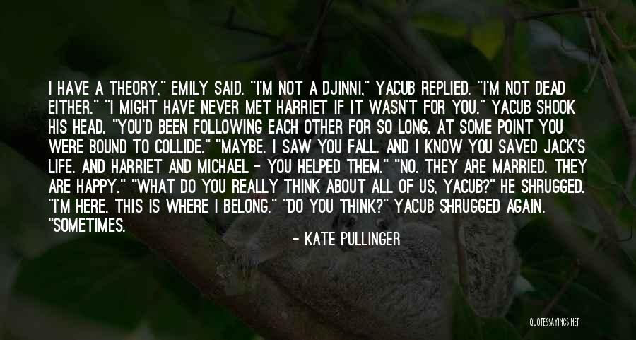 I'm So Happy I Met You Quotes By Kate Pullinger