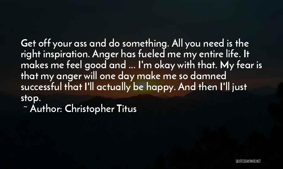 I'm So Happy With You Quotes By Christopher Titus