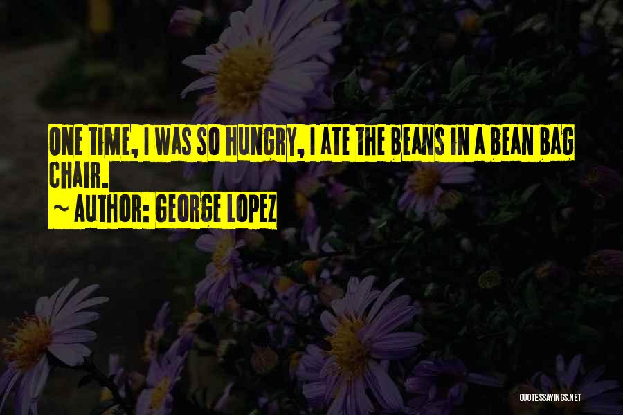 I'm So Hungry Funny Quotes By George Lopez