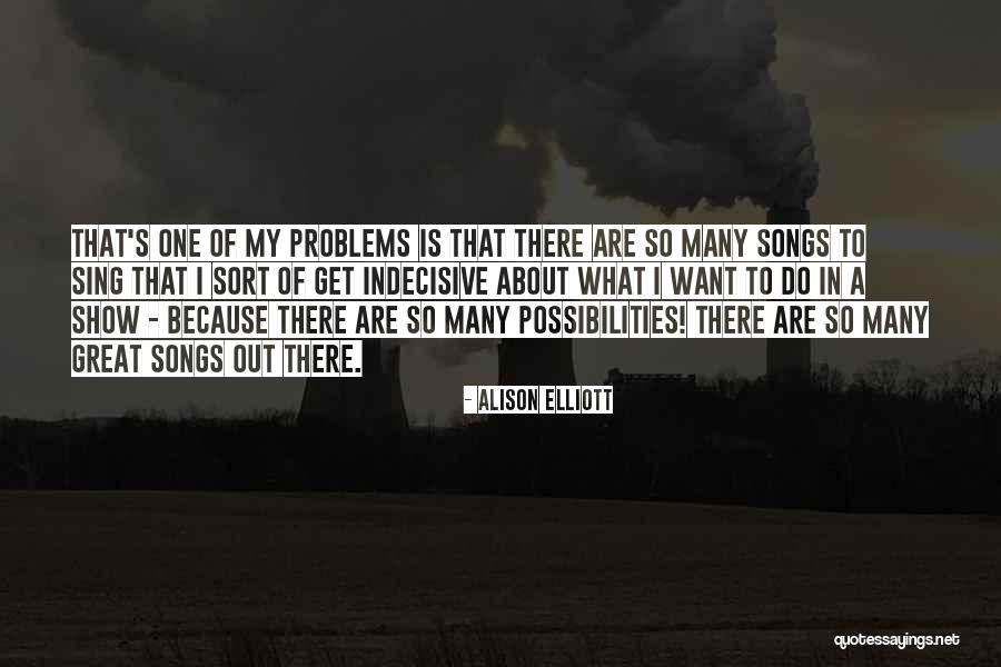 I'm So Indecisive Quotes By Alison Elliott