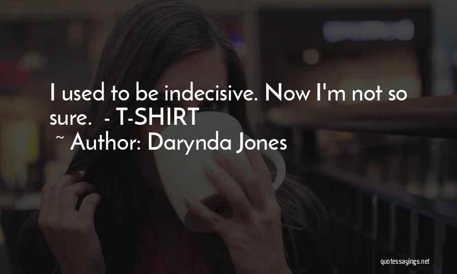 I'm So Indecisive Quotes By Darynda Jones