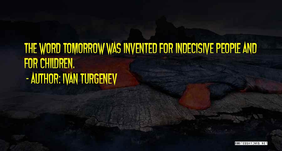 I'm So Indecisive Quotes By Ivan Turgenev