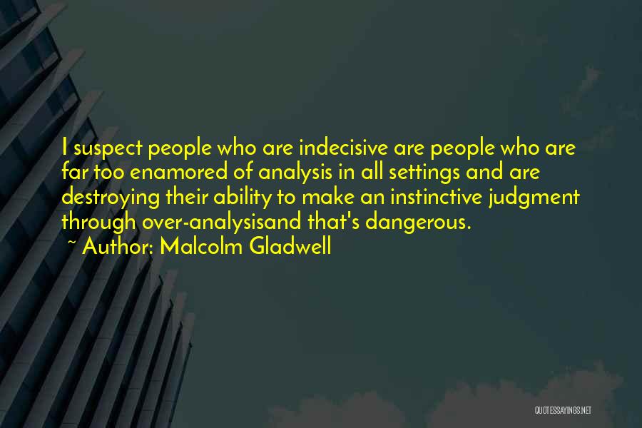 I'm So Indecisive Quotes By Malcolm Gladwell