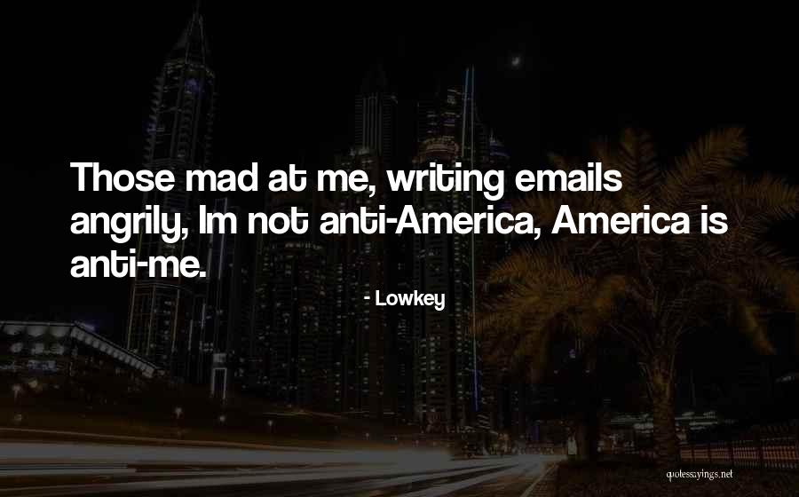 Im So Mad Quotes By Lowkey Im So Mad Quotes By Lowkey