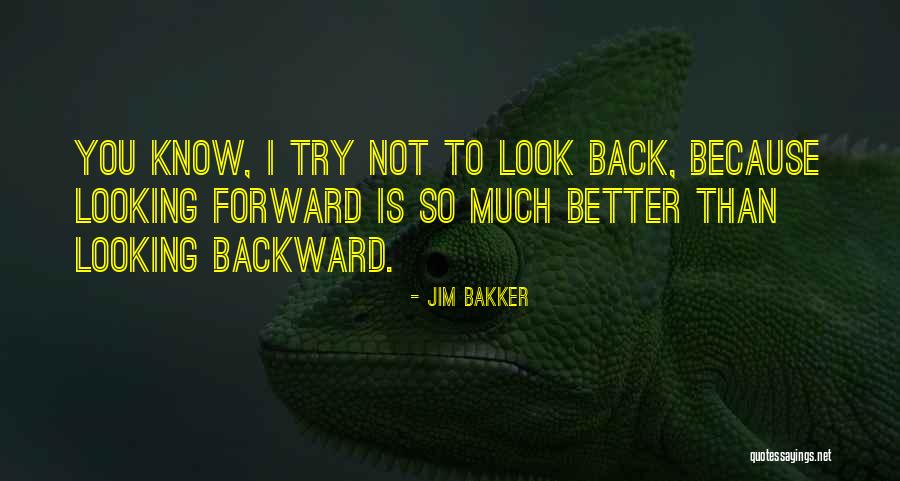 I'm So Much Better Than You Quotes By Jim Bakker I'm So Much Better Than You Quotes By Jim Bakker